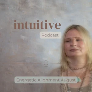 Energetic Alignment August 2025